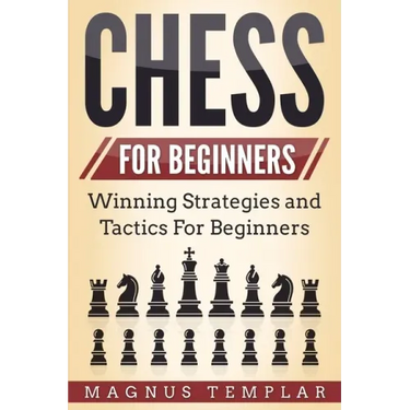 Chess for Beginners: Winning Strategies and Tactics for Beginners