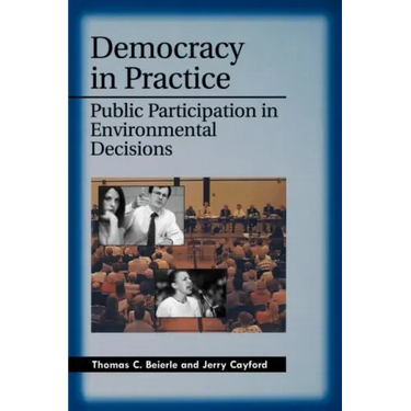 Democracy in Practice: Public Participation in Environmental Decisions