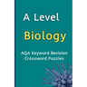 A Level Biology AQA Keyword Revision Crossword Puzzles: Revision Aid for Mocks and Exams
