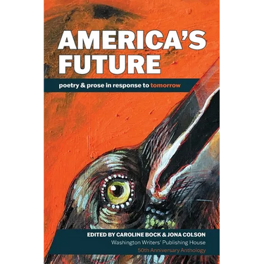 America's Future: poetry & prose in response to tomorrow