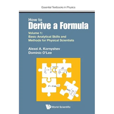 How to Derive a Formula - Volume 1: Basic Analytical Skills and Methods for Physical Scientists