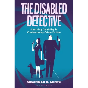 The Disabled Detective: Sleuthing Disability in Contemporary Crime Fiction