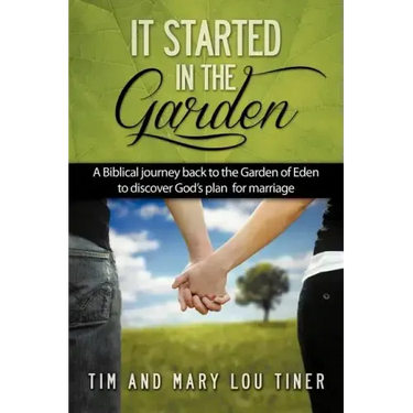It Started in the Garden: A Biblical journey back to the Garden of Eden to discover God's plan for marriage