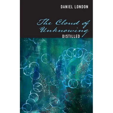 The Cloud of Unknowing Distilled