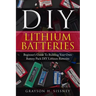DIY Lithium Batteries: Beginner's Guide To Building Your Own Battery Pack