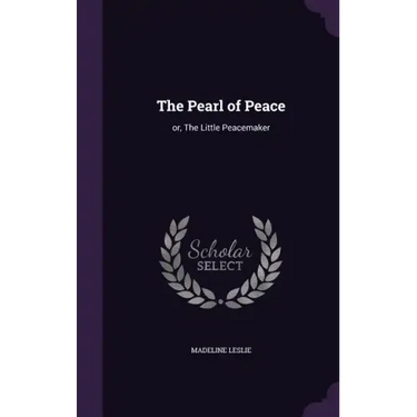The Pearl of Peace: or, The Little Peacemaker