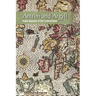Antrim and Argyll: Some aspects of the connections