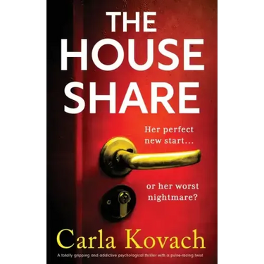 The Houseshare: A totally gripping and addictive psychological thriller with a pulse-racing twist