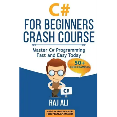 C#: C# For Beginners Crash Course: Master C# Programming Fast and Easy Today