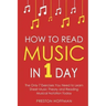 How to Read Music: In 1 Day - The Only 7 Exercises You Need to Learn Sheet Music Theory and Reading Musical Notation Today