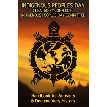 Indigenous Peoples Day: A Handbook for Activists & Documentary History