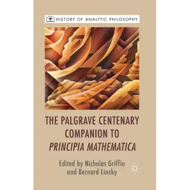 The Palgrave Centenary Companion to Principia Mathematica