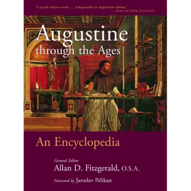 Augustine Through the Ages: An Encyclopedia