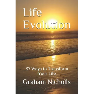 Life Evolution: 37 Ways to Transform Your Life