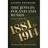 The Jews in Poland and Russia: Volume II: 1881 to 1914