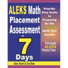 ALEKS Math Placement Assessment in 7 Days: Step-By-Step Guide to Preparing for the ALEKS Math Test Quickly