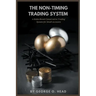 The Non-Timing Trading System: A Rules-Based Conservative Trading System for Small Accounts