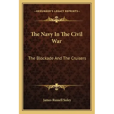 The Navy in the Civil War: The Blockade and the Cruisers