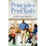 Principles for Principals: A Guide to Being a School Administrator