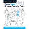 Figure It Out! Drawing Essential Poses: The Beginner's Guide to the Natural-Looking Figure