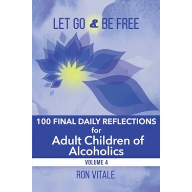 Let Go and Be Free: 100 Final Daily Reflections for Adult Children of Alcoholics