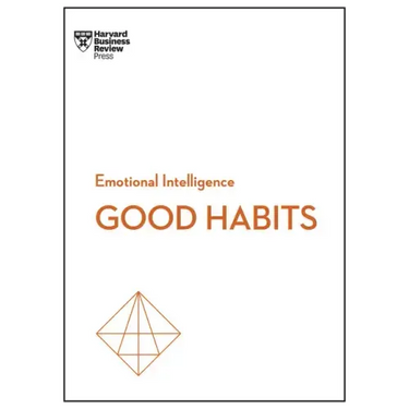 Good Habits (HBR Emotional Intelligence Series)