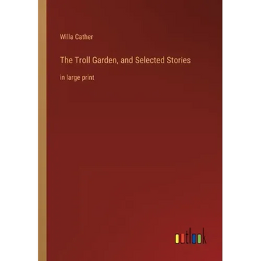 The Troll Garden, and Selected Stories: in large print