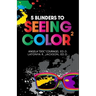 5 Blinders to Seeing Color