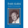 Teddy Kollek: Builder of Jerusalem