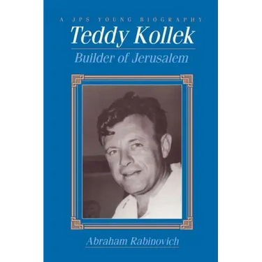 Teddy Kollek: Builder of Jerusalem