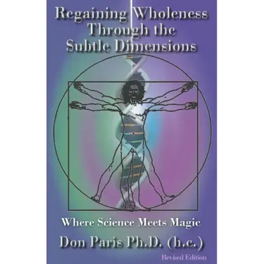 Regaining Wholeness Through the Subtle Dimensions: Where Science Meets Magic