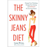 The Skinny Jeans Diet: Change Your Thinking, Change Your Eating, and Finally Fit Into Your Pants!