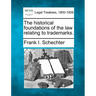 The Historical Foundations of the Law Relating to Trademarks.
