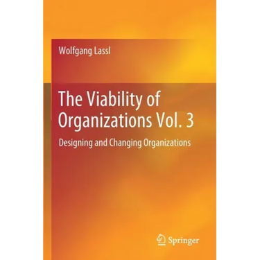 The Viability of Organizations Vol. 3: Designing and Changing Organizations