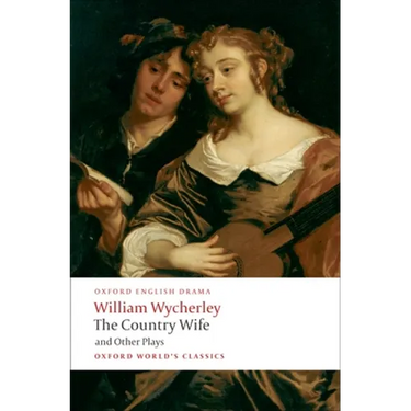 The Country Wife and Other Plays