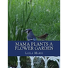 Mama Plants a Flower Garden