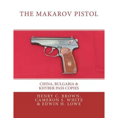 The Makarov Pistol: China, Bulgaria & Khyber Pass Copies