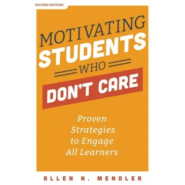 Motivating Students Who Don't Care: Proven Strategies to Engage All Learners