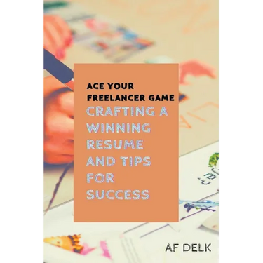 Ace Your Freelancer Game: Crafting a Winning Resume and Tips for Success