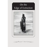 On the Edge of Extinction