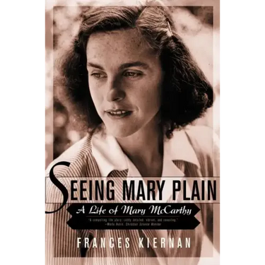 Seeing Mary Plain: A Life of Mary McCarthy