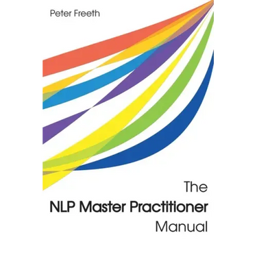 The NLP Master Practitioner Manual