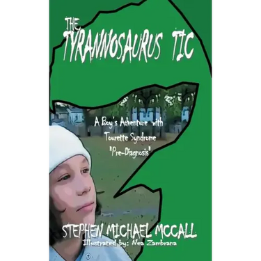 The Tyrannosaurus Tic: A Boy's Adventure with Tourette Syndrome