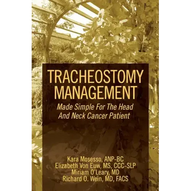 Tracheostomy Management: Made Simple For The Head And Neck Cancer Patient