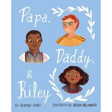 Papa, Daddy, & Riley