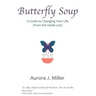 Butterfly Soup: a guide to changing your life