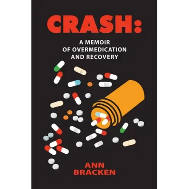 Crash: A Memoir of Overmedication and Recovery