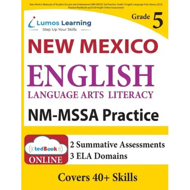 New Mexico Measures of Student Success and Achievement (NM-MSSA) Test Practice: Grade 5 English Language Arts Literacy (ELA) Practice Workbook and Ful