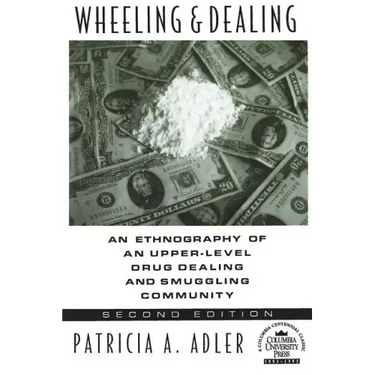 Wheeling and Dealing: An Ethnography of an Upper-Level Drug Dealing and Smuggling Community