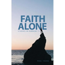 Faith Alone: Studies in Hebrews 11